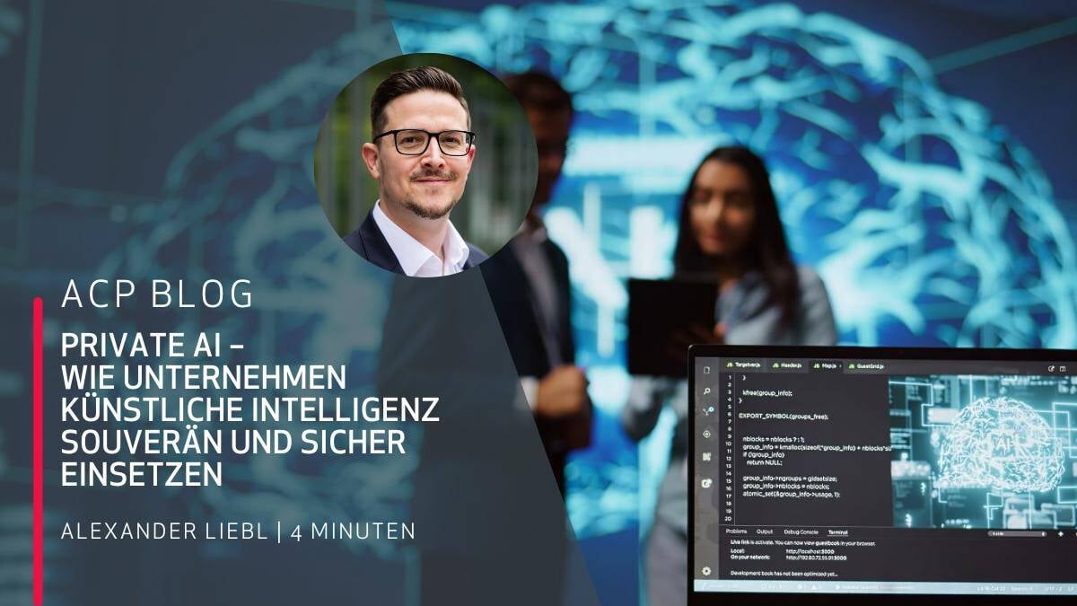 ACP Blog lesen | Private AI - Wie Unternehmen Künstliche Intelligenz souverän und sicher einsetzen