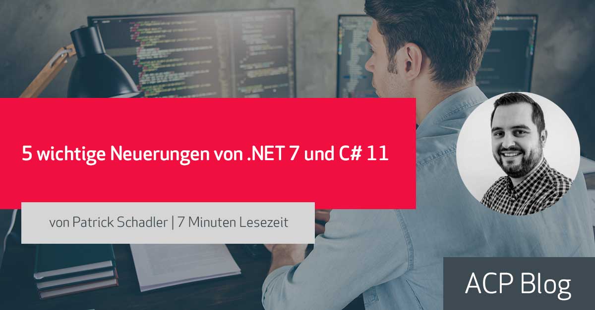 5 wichtige Neuerungen von .NET 7 und C# 11