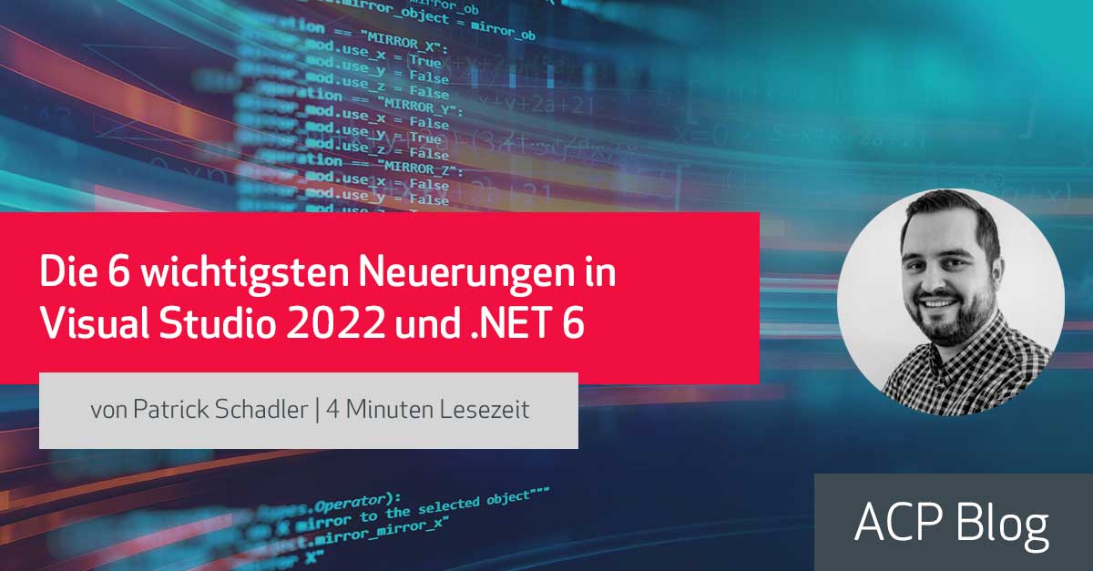 Die 6 wichtigsten Neuerungen in Visual Studio 2022 und .NET 6