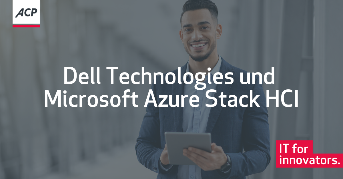 ACP | Dell Technologies und Microsoft Azure Stack HCI