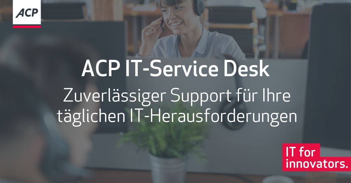ACP IT-Service Desk | Ihr Ansprechpartner für IT-Support