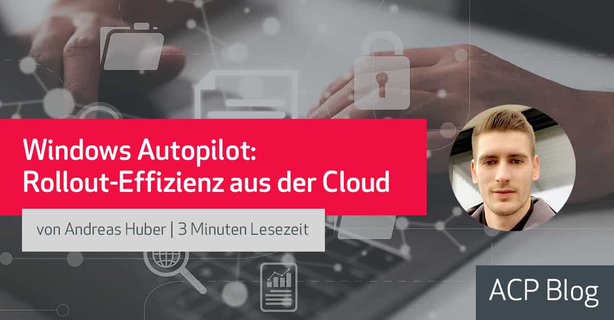 Windows Autopilot: Rollout-Effizienz aus der Cloud