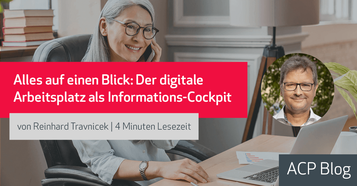 Alles auf einen Blick: Der digitale Arbeitsplatz als Informations-Cockpit