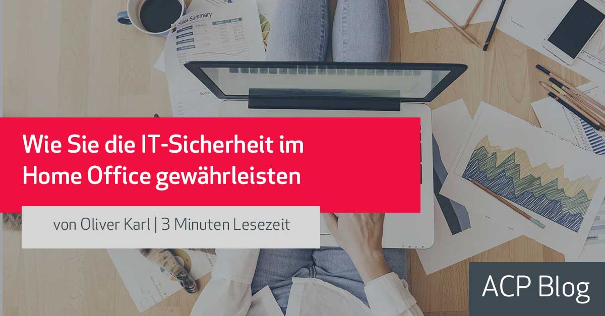 Wie Sie die IT-Sicherheit im Home Office gewährleisten