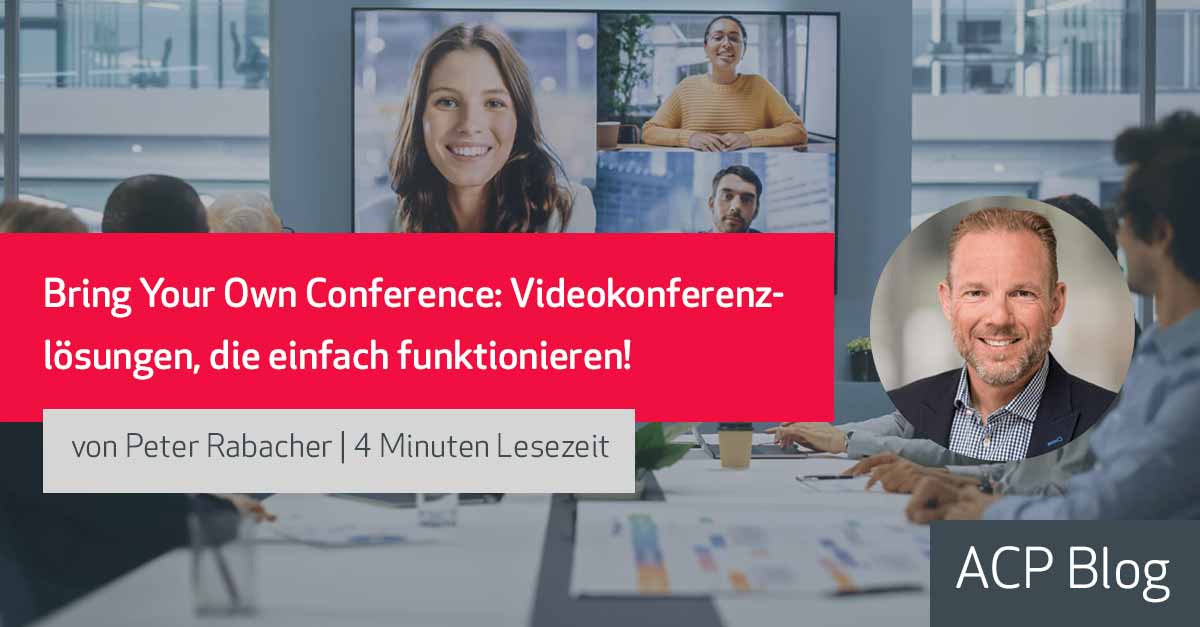 Bring Your Own Conference: Videokonferenzlösungen, die einfach funktionieren!