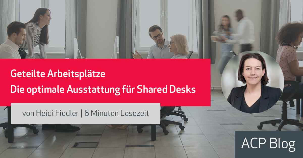 Geteilte Arbeitsplätze - die optimale Ausstattung für Shared Desks