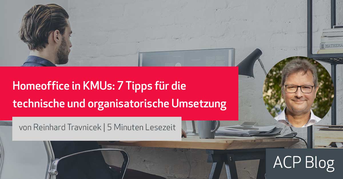 Homeoffice in KMUs: 7 Tipps für die technische und organisatorische Umsetzung