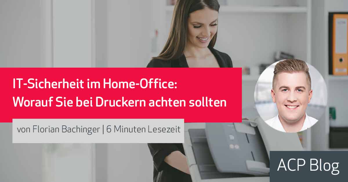 IT-Sicherheit im Home-Office: Worauf Sie bei Druckern achten sollten