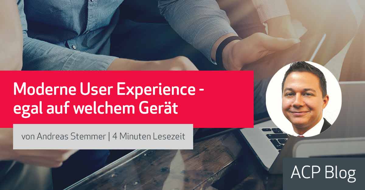 Moderne User Experience - egal auf welchem Gerät