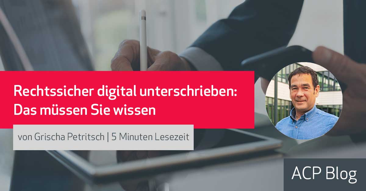 Rechtssicher digital unterschreiben: Das müssen Sie wissen