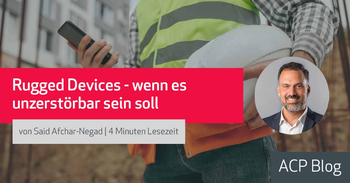 Rugged Devices – wenn es unzerstörbar sein soll