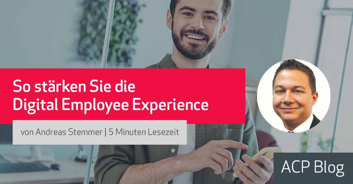 So stärken Sie die Digital Employee Experience