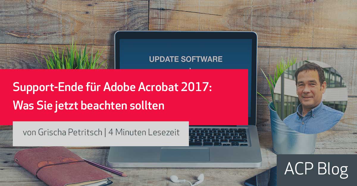 Support-Ende für Adobe Acrobat 2017: Was Sie jetzt beachten sollten