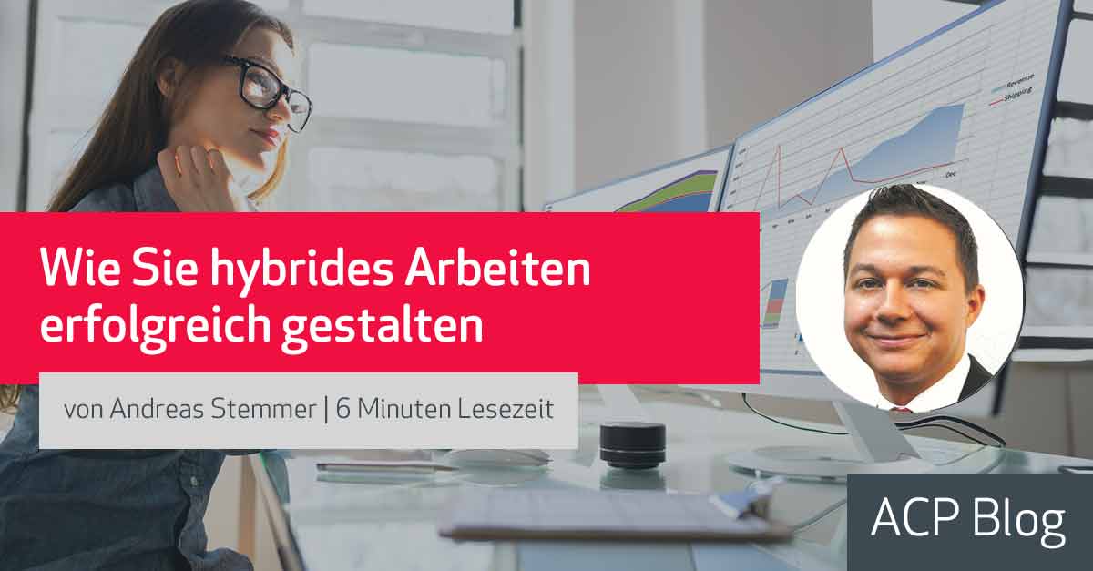 Wie Sie hybrides Arbeiten erfolgreich gestalten