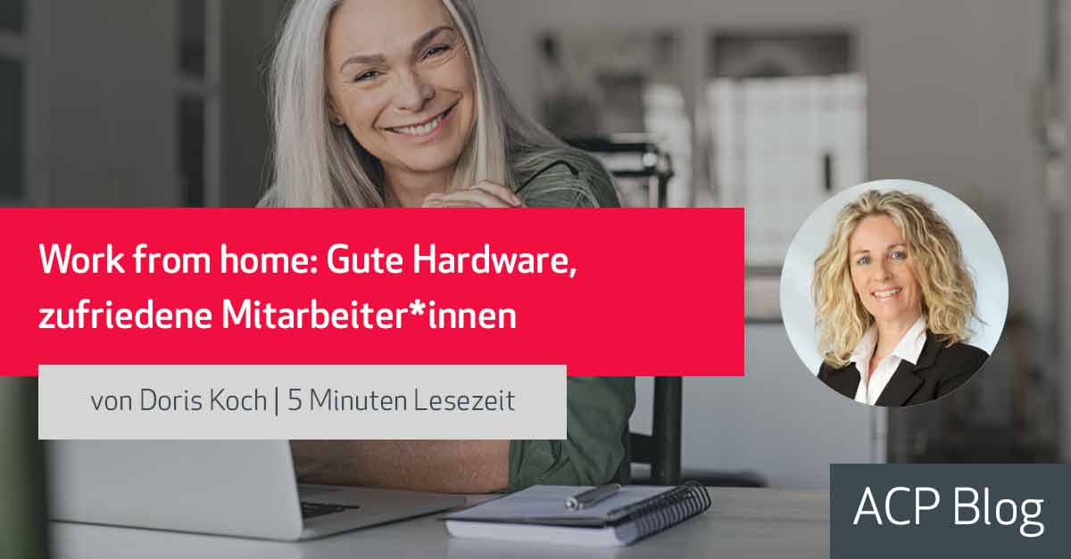 Work from home: Gute Hardware, zufriedene Mitarbeiter*innen