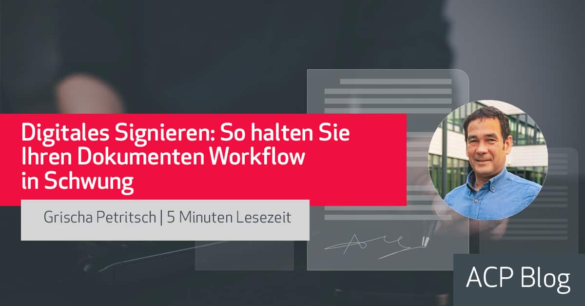 Digitales Signieren: So halten Sie Ihren Dokumenten Workflow in Schwung