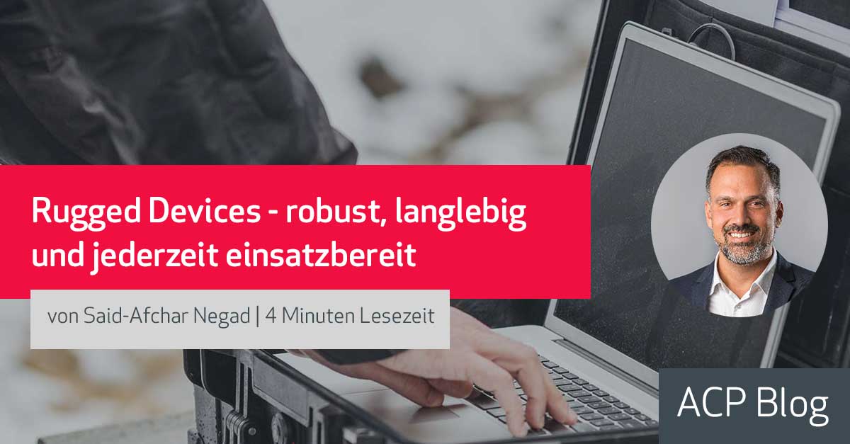 Rugged Devices - robust, langlebig und jederzeit einsatzbereit