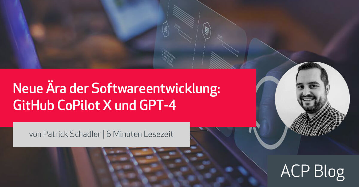 Neue Ära der Softwareentwicklung: GitHub CoPilot X und GPT-4